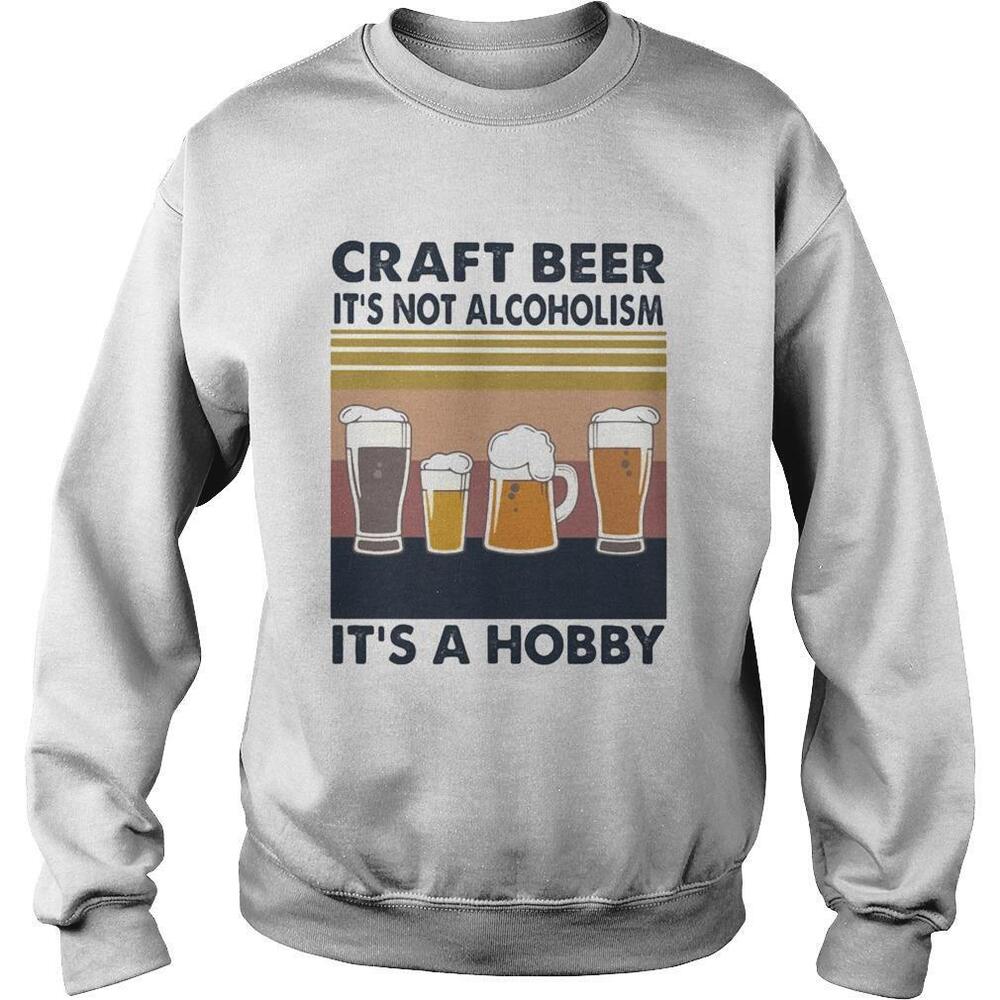Craft Beer Its Not Alcoholism Its A Hobby  Retro Shirt